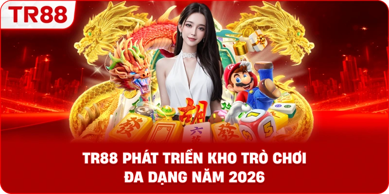 TR88 Phát Triển Kho Trò Chơi Đa Dạng Năm 2026