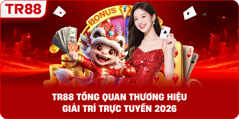 TR88 Tổng Quan Thương Hiệu Giải Trí Trực Tuyến 2026